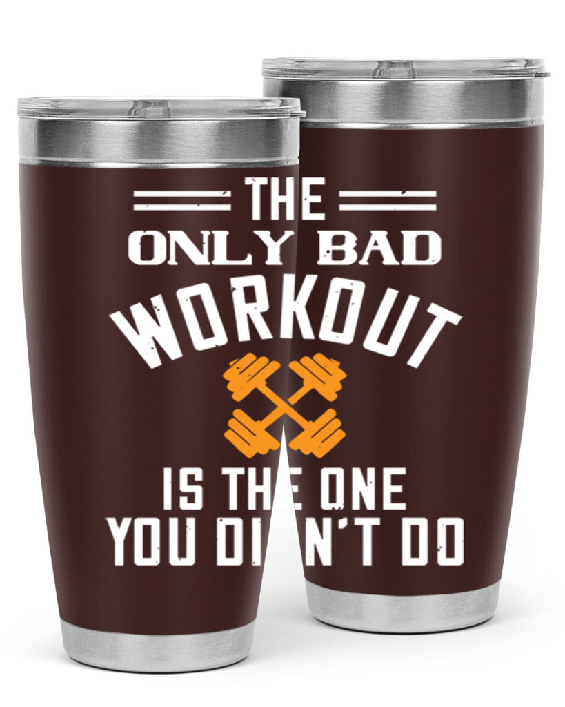the only bad workout is the onedid not it 64#- gym- Tumbler