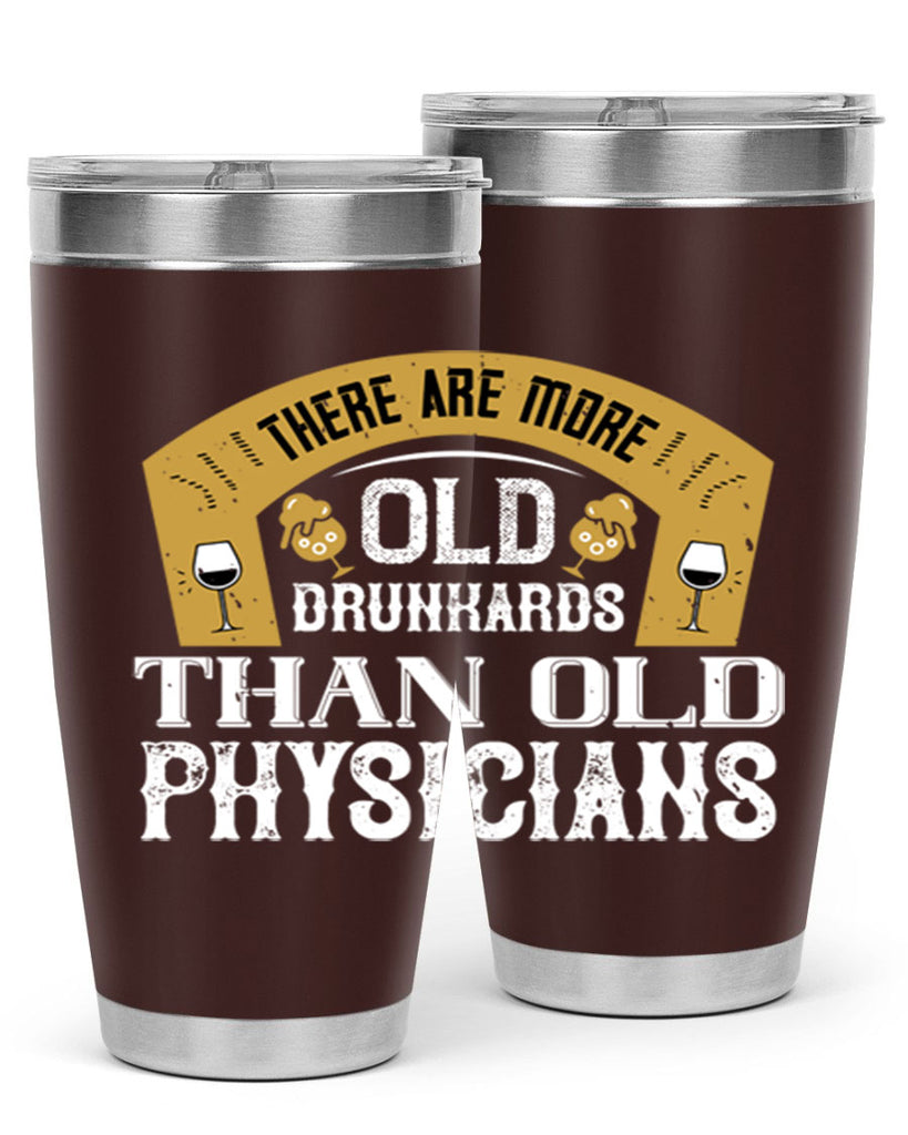 there are more old drunkards than old physicians 27#- drinking- Tumbler