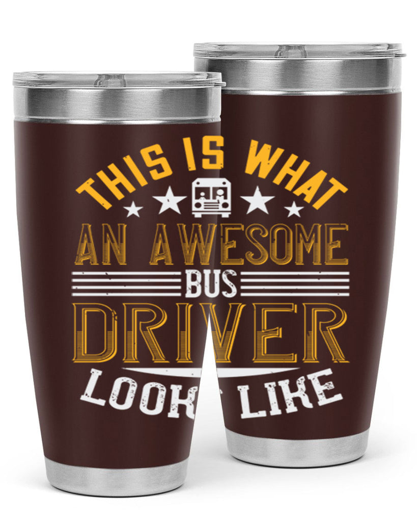 this is what an awesome bus driver looks like Style 10#- bus driver- tumbler