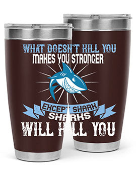 what doesnt kill you makes you stronger except shark sharks will kill you Style 4#- shark  fish- Tumbler