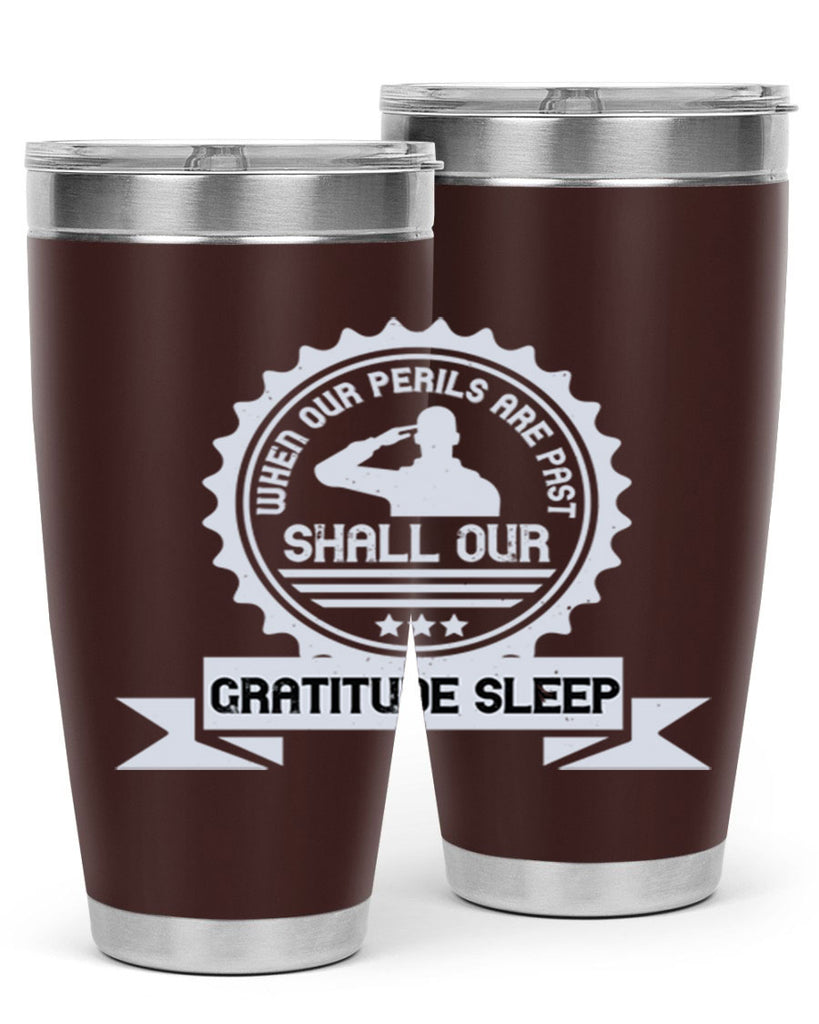 when our perils are past shall our gratitude sleep 4#- Veterns Day- Tumbler