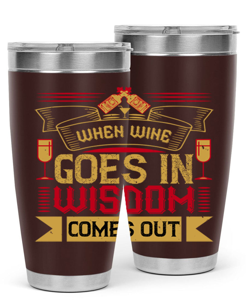 when wine goes in wisdom comes out 19#- drinking- Tumbler