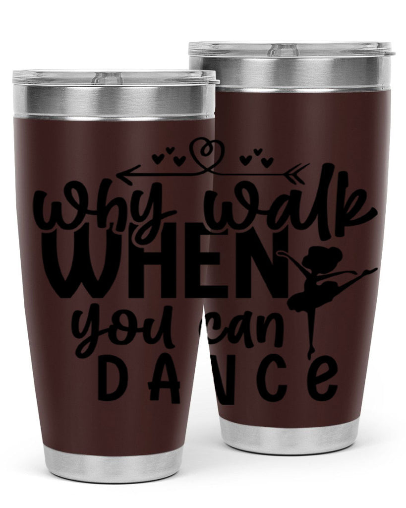 why walk when you can dance 92#- ballet- Tumbler
