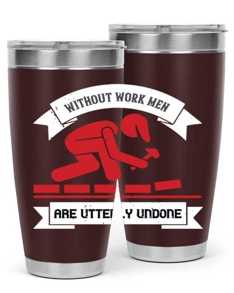 without work men are utterly undone 7#- labor day- Tumbler