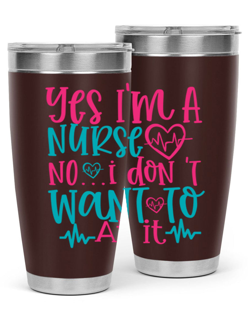 yes im a nurse no i don t want to at it Style 339#- nurse- tumbler
