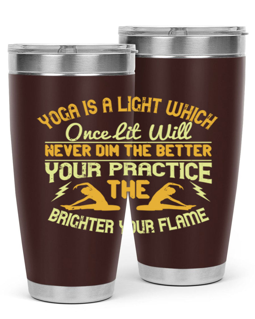 yoga is a light which once lit will never dim the better your practice the brighter your flame 26#- yoga- Tumbler