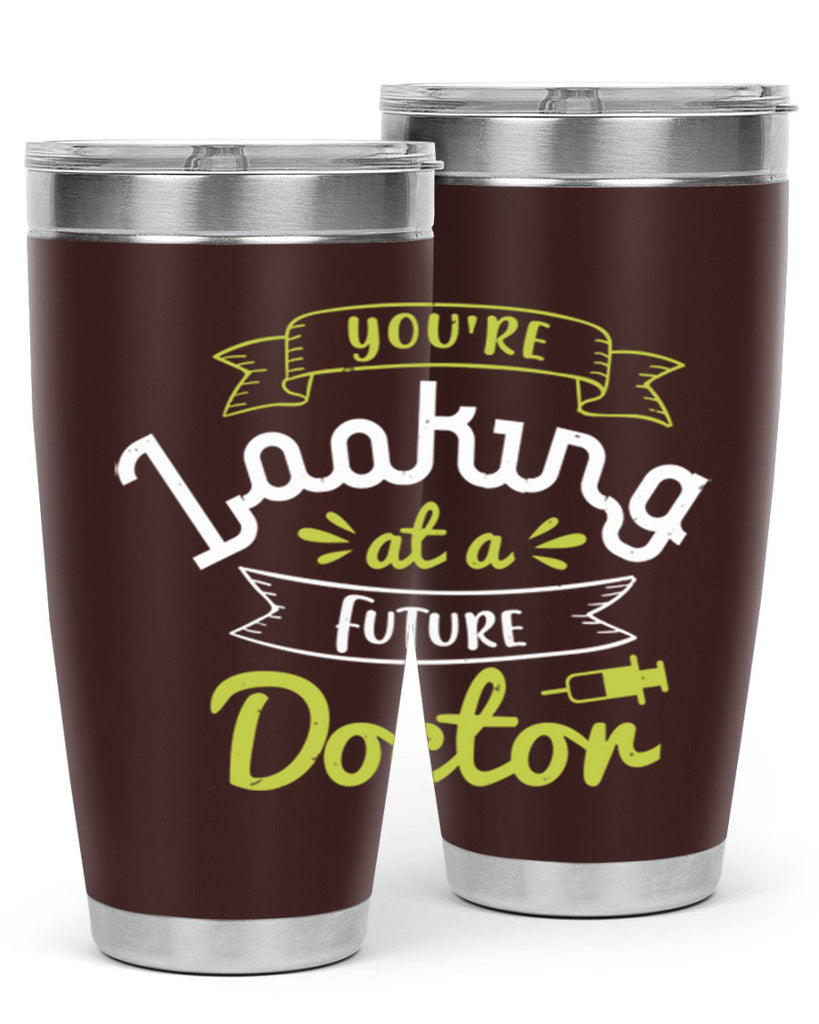 youre looking at a future doctor Style 5#- medical- tumbler