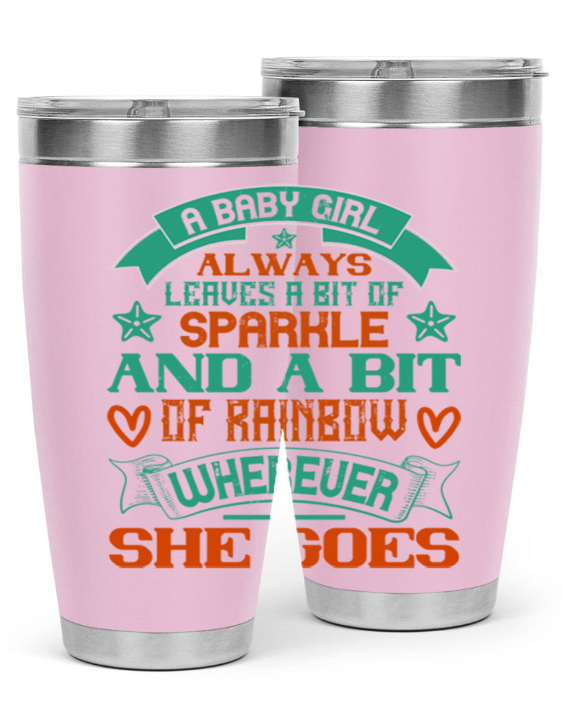 A baby girl always leaves a bit of sparkle and a bit of rainbow wherever she goes Style 145#- baby- tumbler