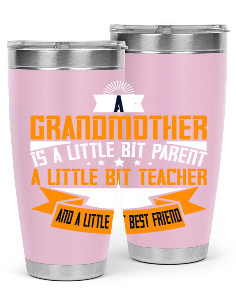 A grandmother is a little bit parent a little bit teacher 43#- grandma - nana- Tumbler