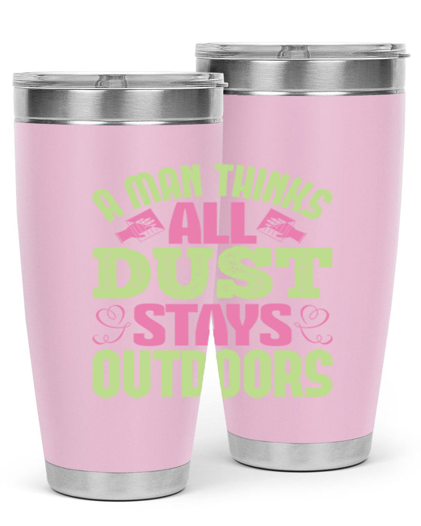 A man thinks all dust stays outdoors Style 17#- cleaner- tumbler