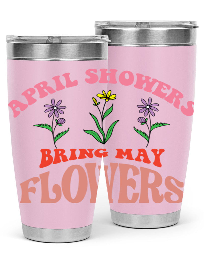 April Showers Bring May Flowers 22#- spring- Tumbler