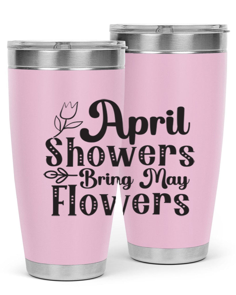 April showers bring may flowers20#- spring- Tumbler