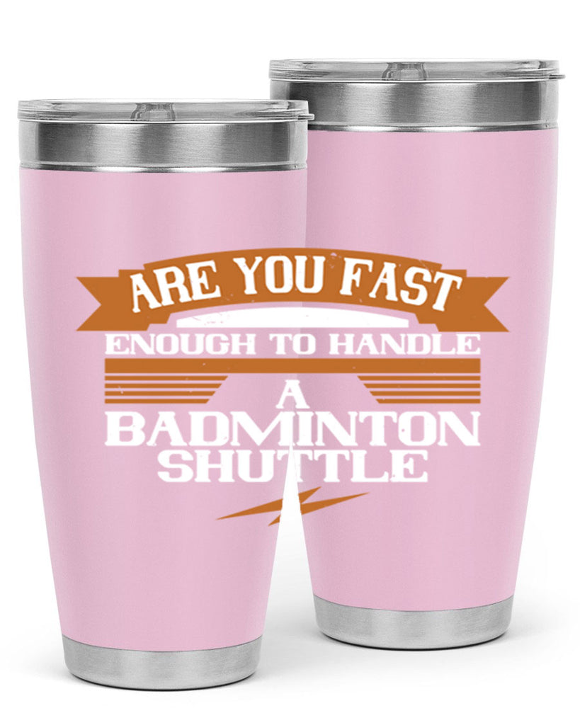 Are you fast enough to handle a badminton shuttle 1956#- badminton- Tumbler