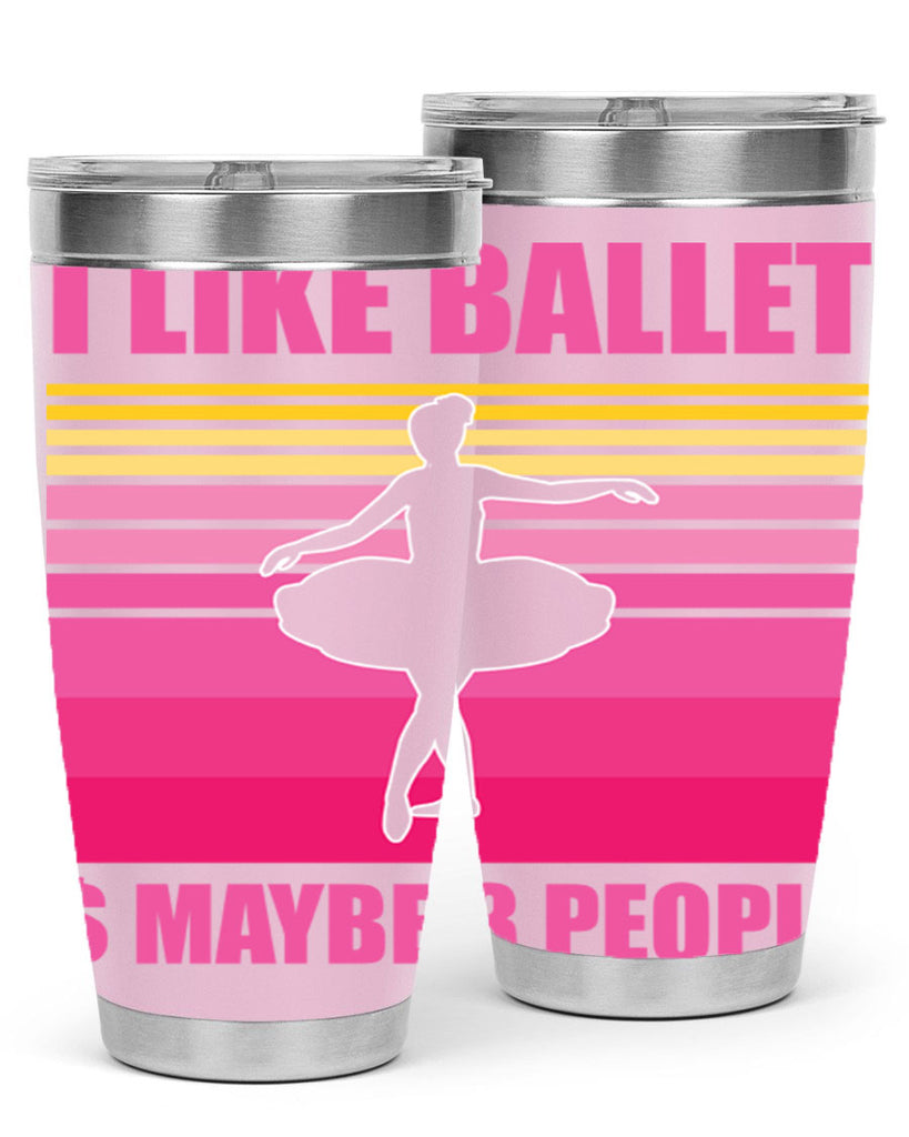 Ballerina I Like Ballet and Ballet 1#- ballet- Tumbler