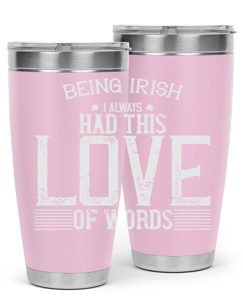 Being Irish I always had this love of words Style 141#- St Patricks Day- Tumbler