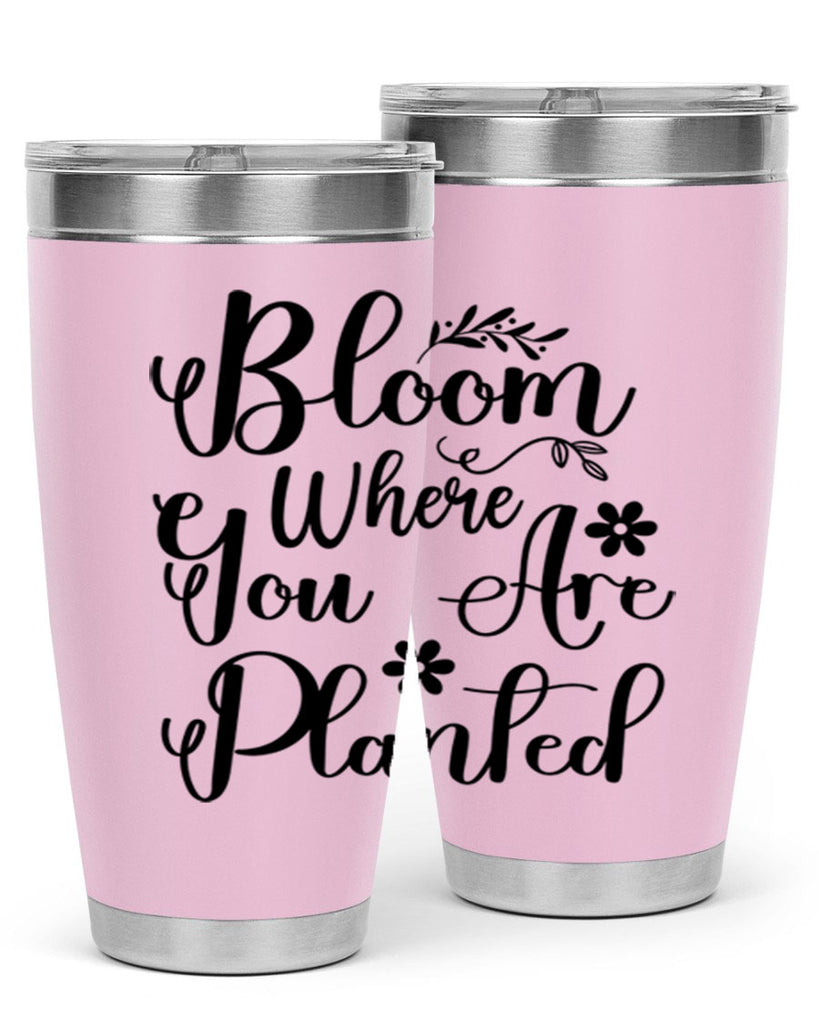 Bloom Where You Are Planted 75#- spring- Tumbler