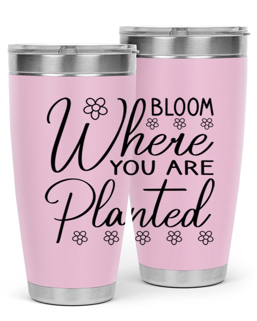 Bloom where you are planted 86#- spring- Tumbler