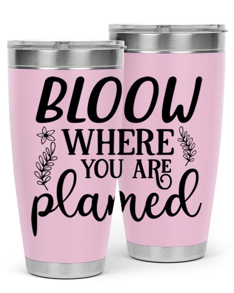 Bloom where you are planted 88#- spring- Tumbler