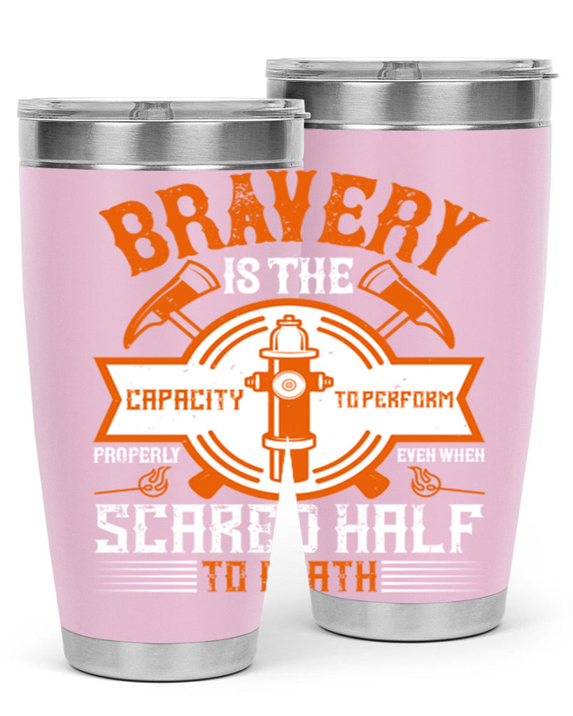 Bravery is the capacity to perform properly even when scared half to death Style 88#- fire fighter- tumbler