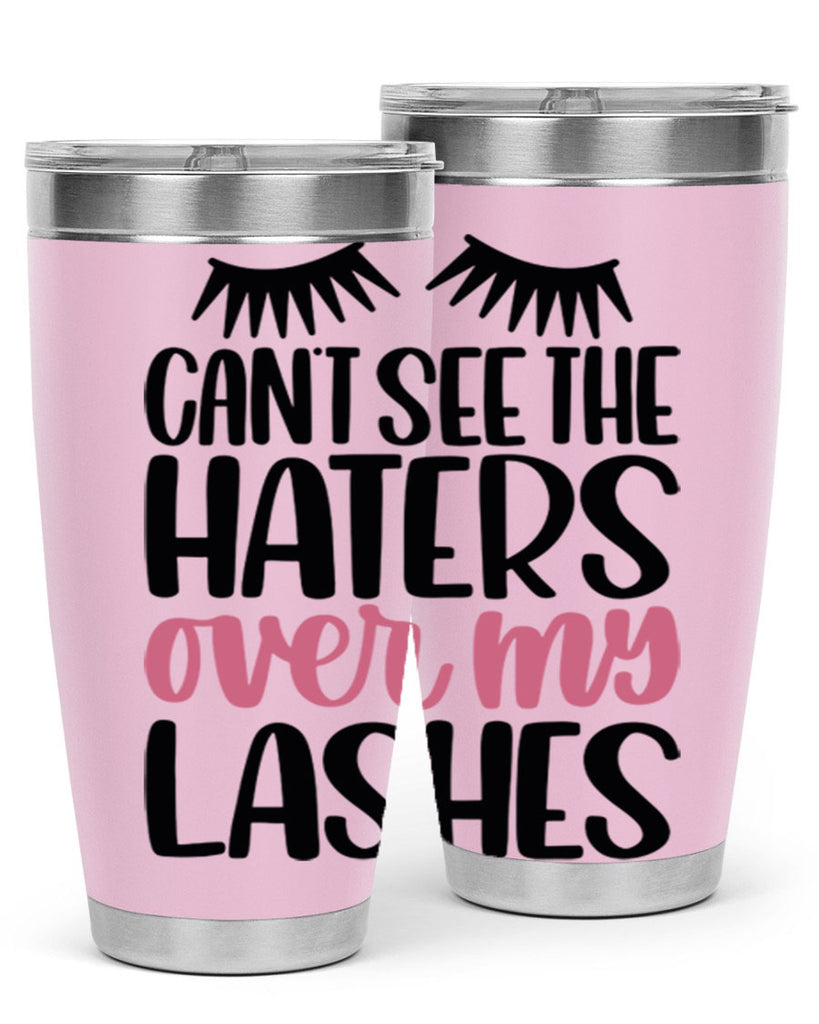 Can∩t See The Haters Over My Lashes Style 112#- make up- Tumbler
