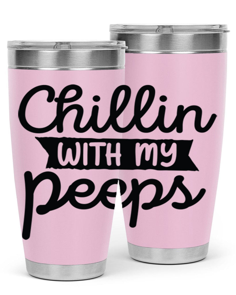 Chillin with my peeps  109#- spring- Tumbler