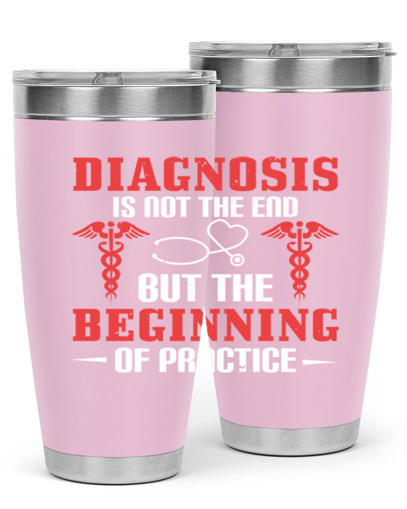 Diagnosis is not the end but the beginning of practice Style 397#- nurse- tumbler
