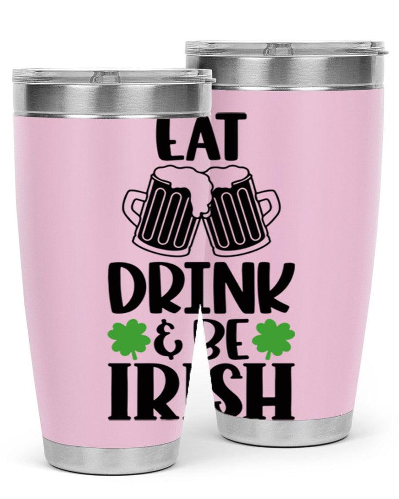 Eat Drink Be Irish Style 101#- St Patricks Day- Tumbler