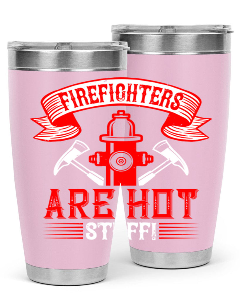 Firefighters are hot stuff Style 77#- fire fighter- tumbler