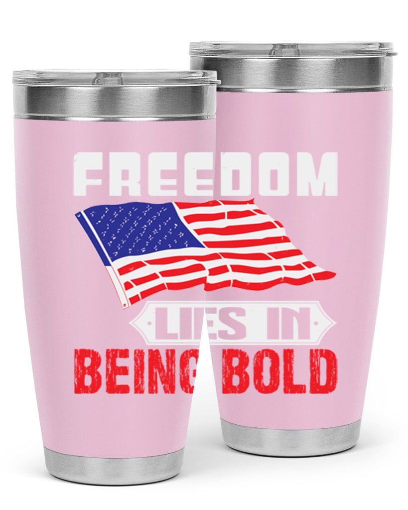 Freedom lies in being bold Style 10#- Fourt Of July- Tumbler