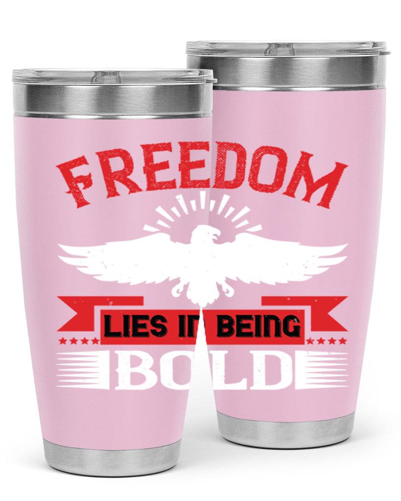 Freedom lies in being bold Style 91#- Fourt Of July- Tumbler