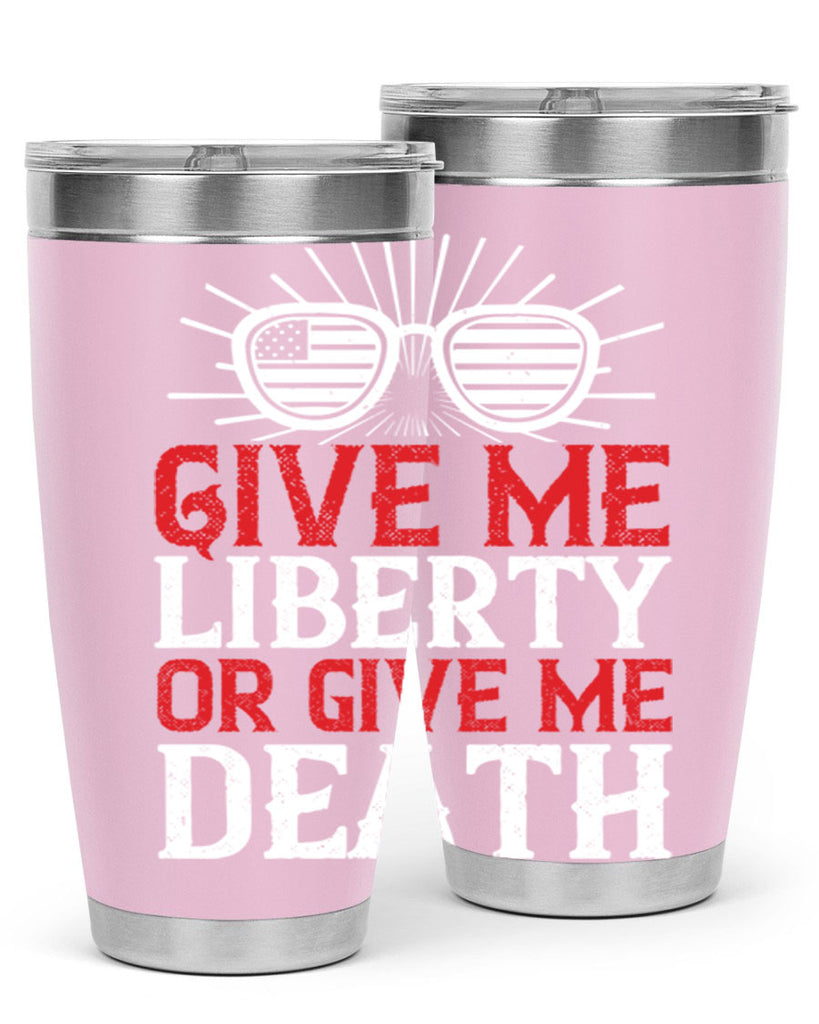 Give me liberty or give me death Style 93#- Fourt Of July- Tumbler