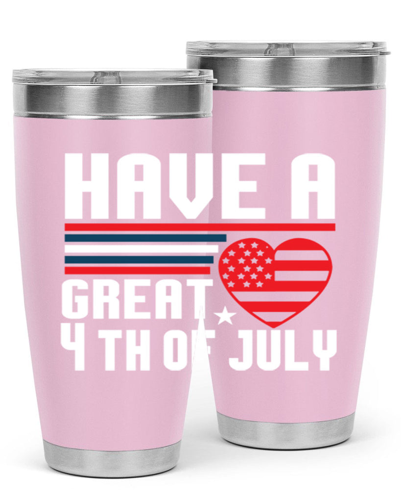 Have a great th of july Style 108#- Fourt Of July- Tumbler