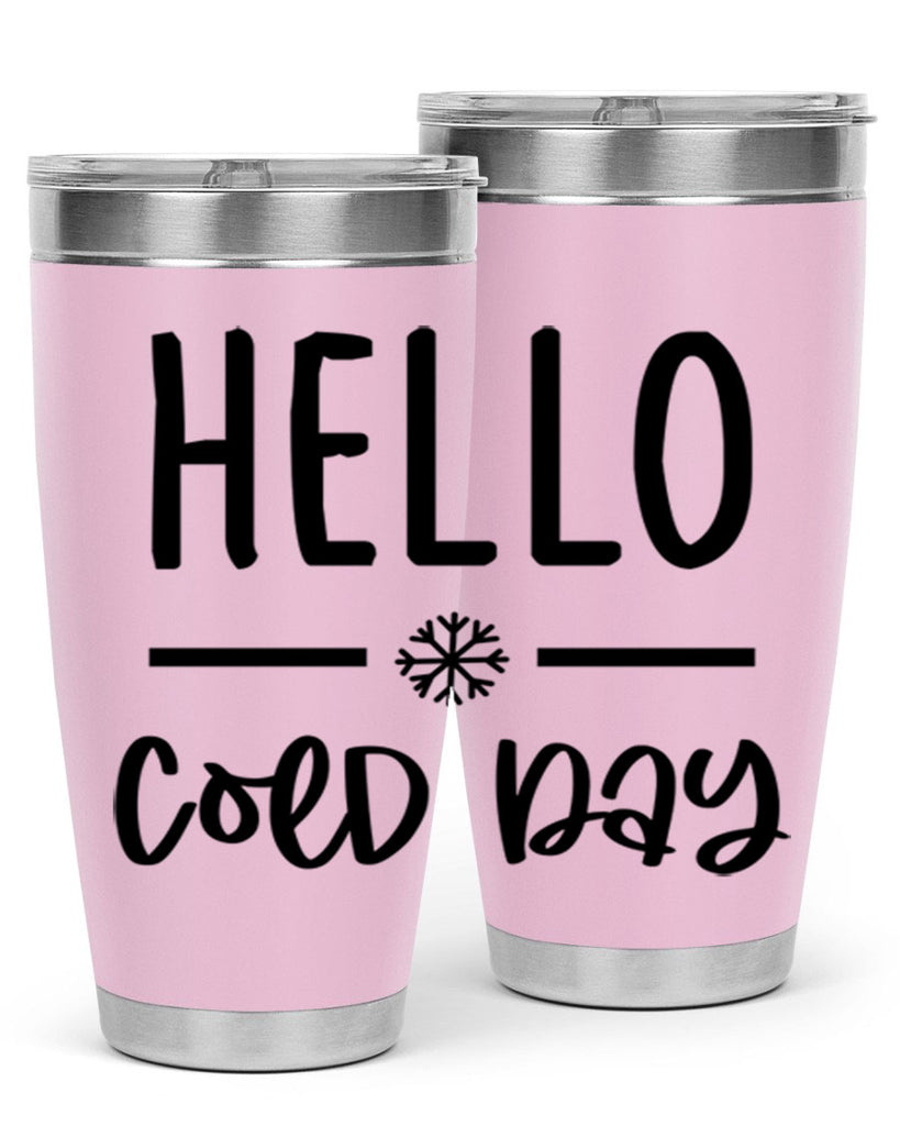 Hello Cold Day141#- winter- Tumbler