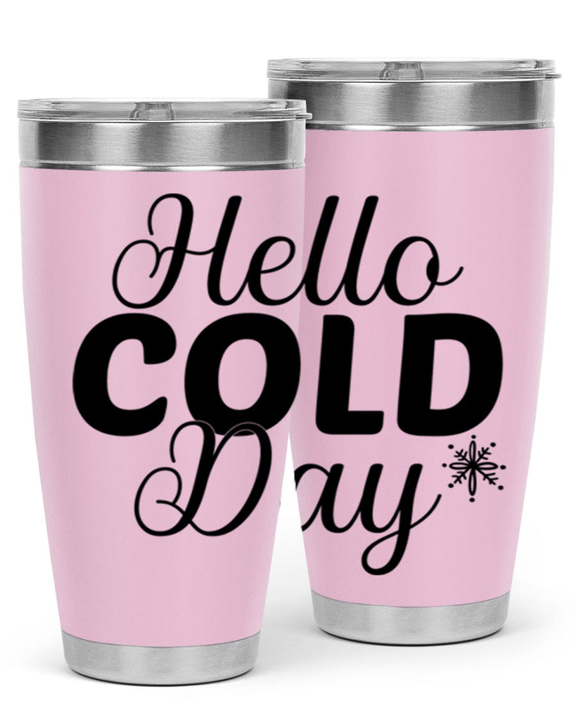 Hello Cold Day143#- winter- Tumbler