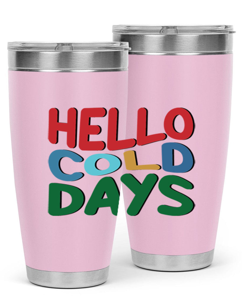 Hello Cold Days 173#- winter- Tumbler