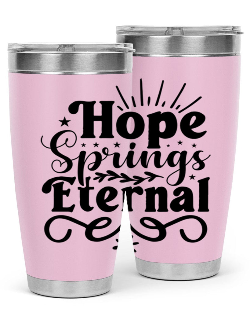 Hope Springs Eternal 260#- spring- Tumbler