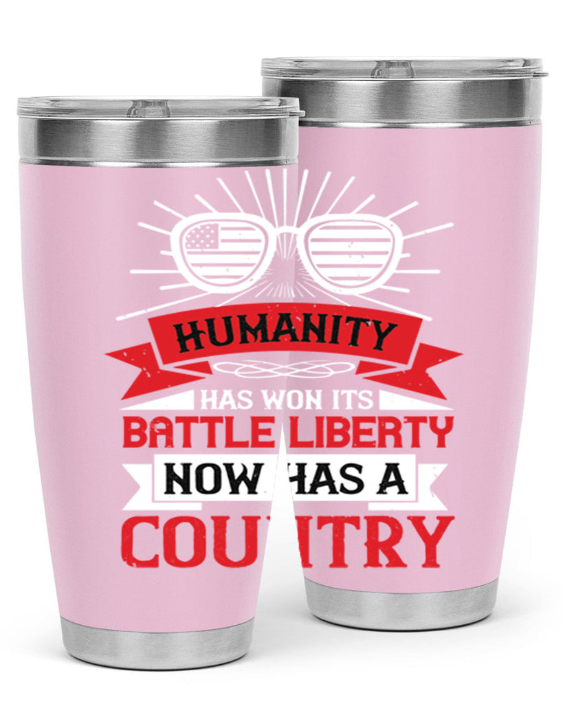 Humanity has won its battle Liberty now has a country Style 112#- Fourt Of July- Tumbler
