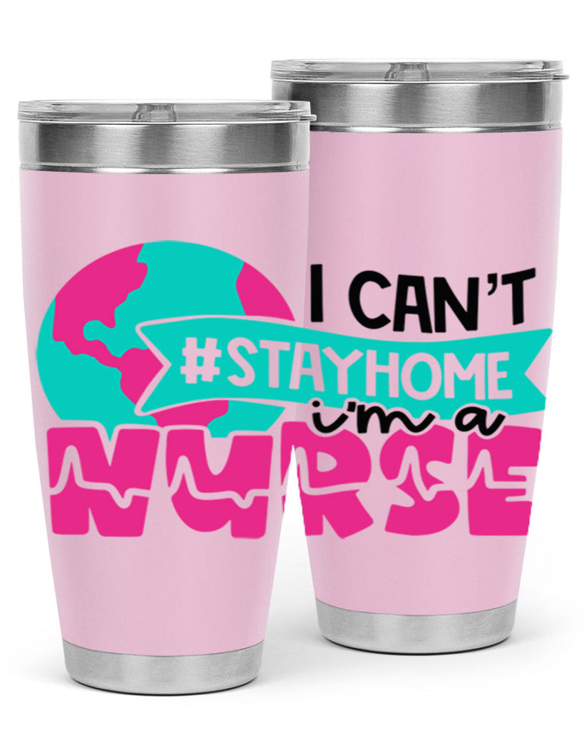 I Cant StayHome Im A Nurse Style Style 176#- nurse- tumbler
