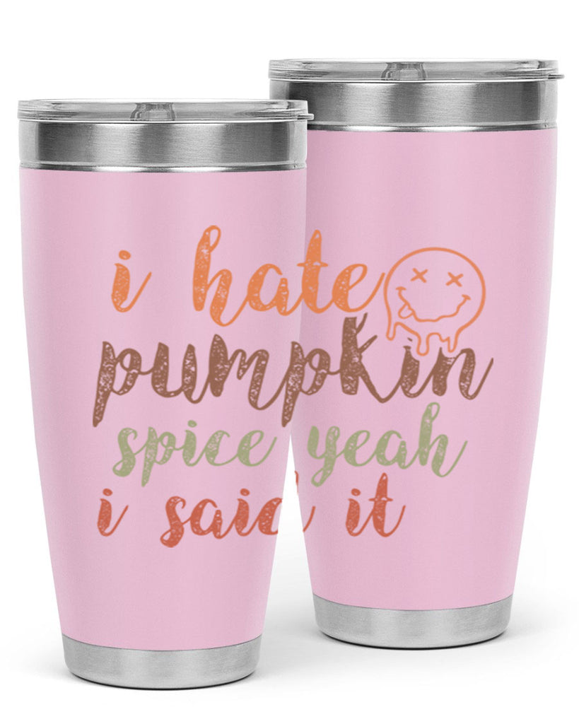 I Hate Pumpkin Spice Yeah I Said It 323#- fall- Tumbler