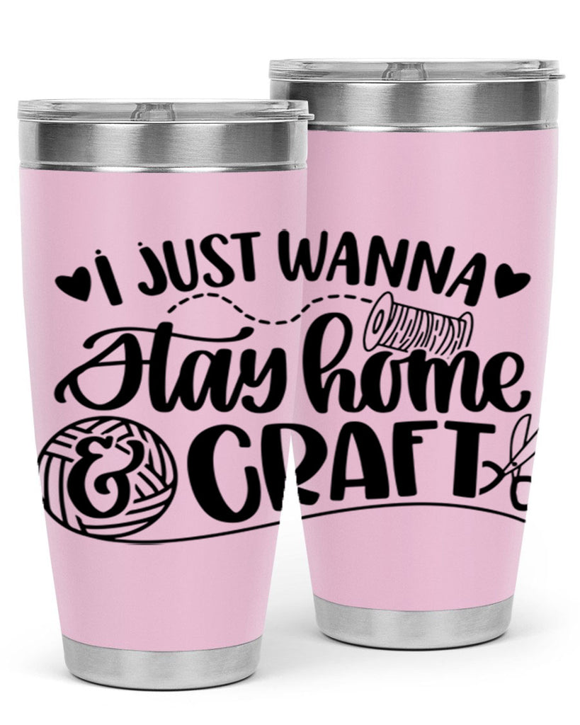 I Just Wanna Stay Home Craft 21#- crafting- Tumbler