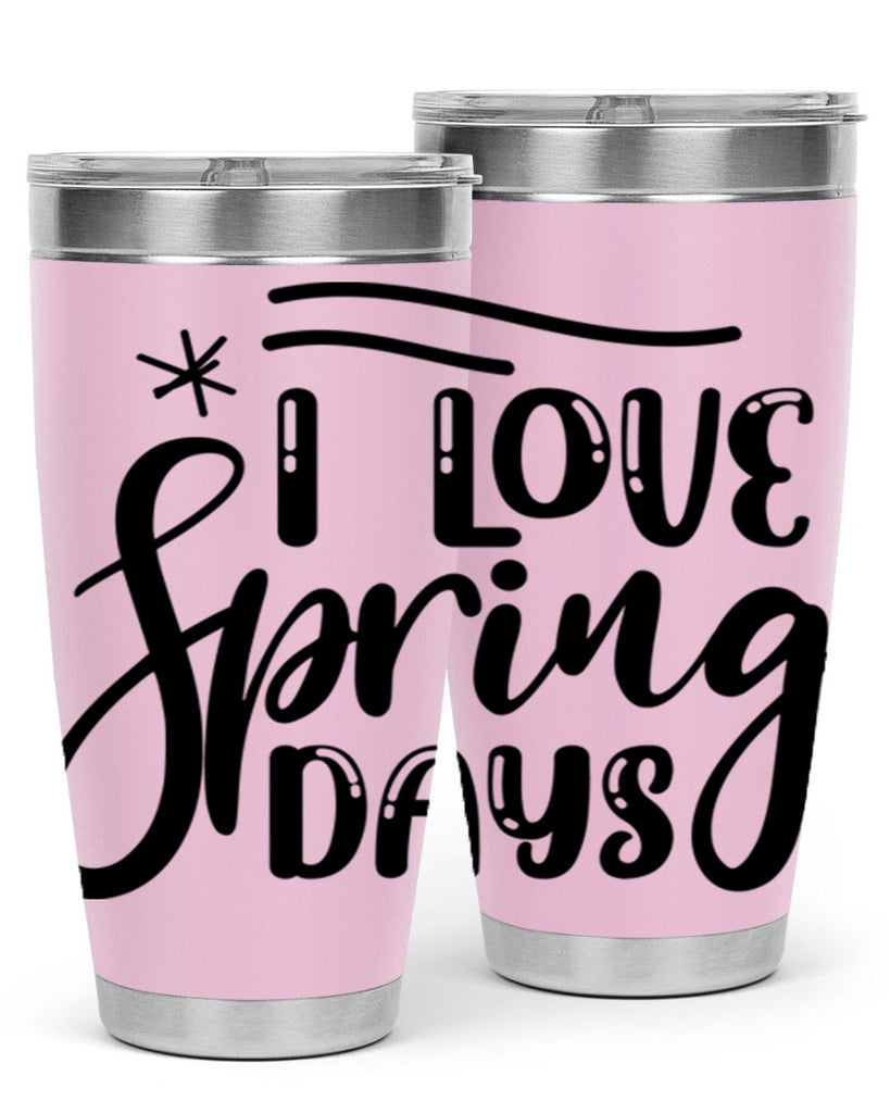I LOVE SPRING DAYS  273#- spring- Tumbler