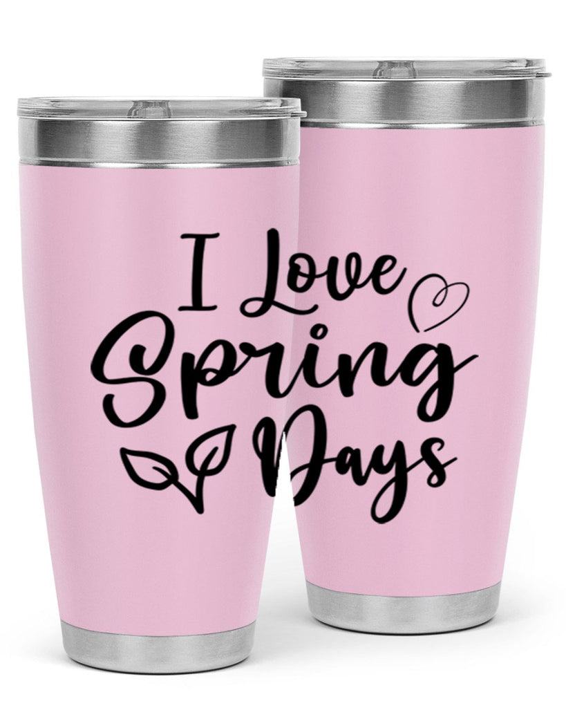 I Love Spring Days 269#- spring- Tumbler