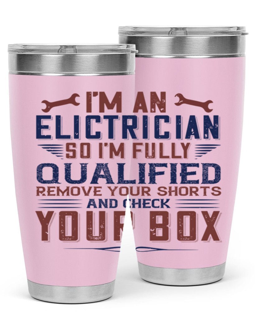 I M AN ELECTRICIAN SO IM FULLY QUALIFIED REMOVE YOUR SHORTS AND CHECK YOUR BOX Style 53#- engineer- tumbler