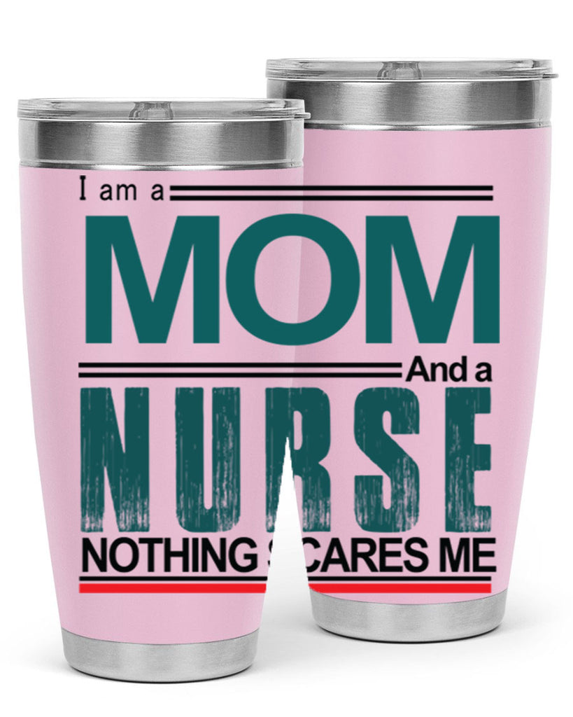 I am a mom and a nurse Style 329#- nurse- tumbler