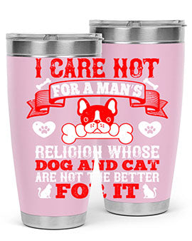 I care not for a man’s religion whose dog and cat are not the better for it Style 195#- dog- Tumbler