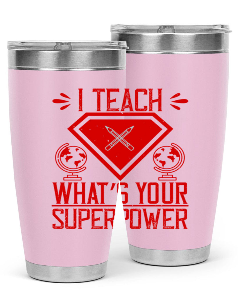 I teach what’s your superpower Style 102#- teacher- tumbler