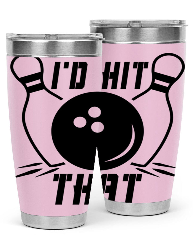 Id hit that 1082#- bowlig- Tumbler