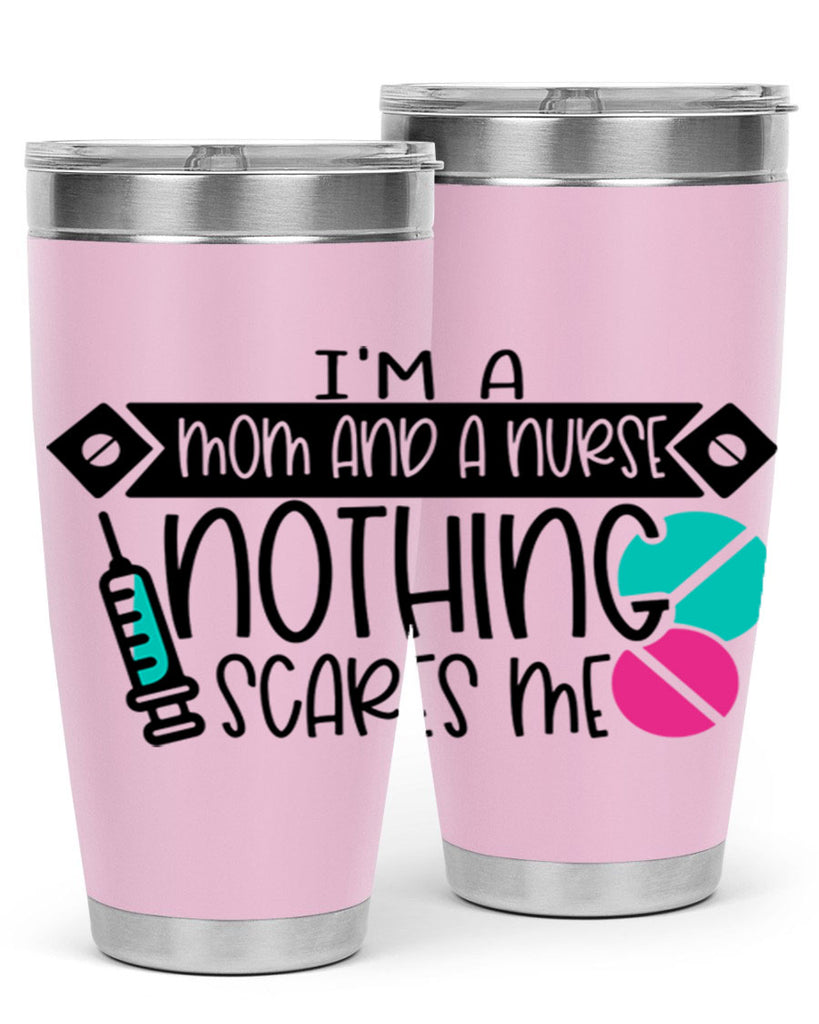Im A Mom And A Nurse Nothing Scares Me Style Style 159#- nurse- tumbler