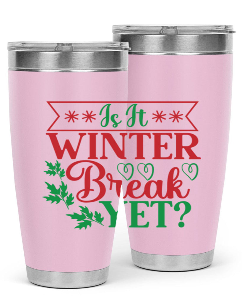 Is It Winter Break Yet 253#- winter- Tumbler