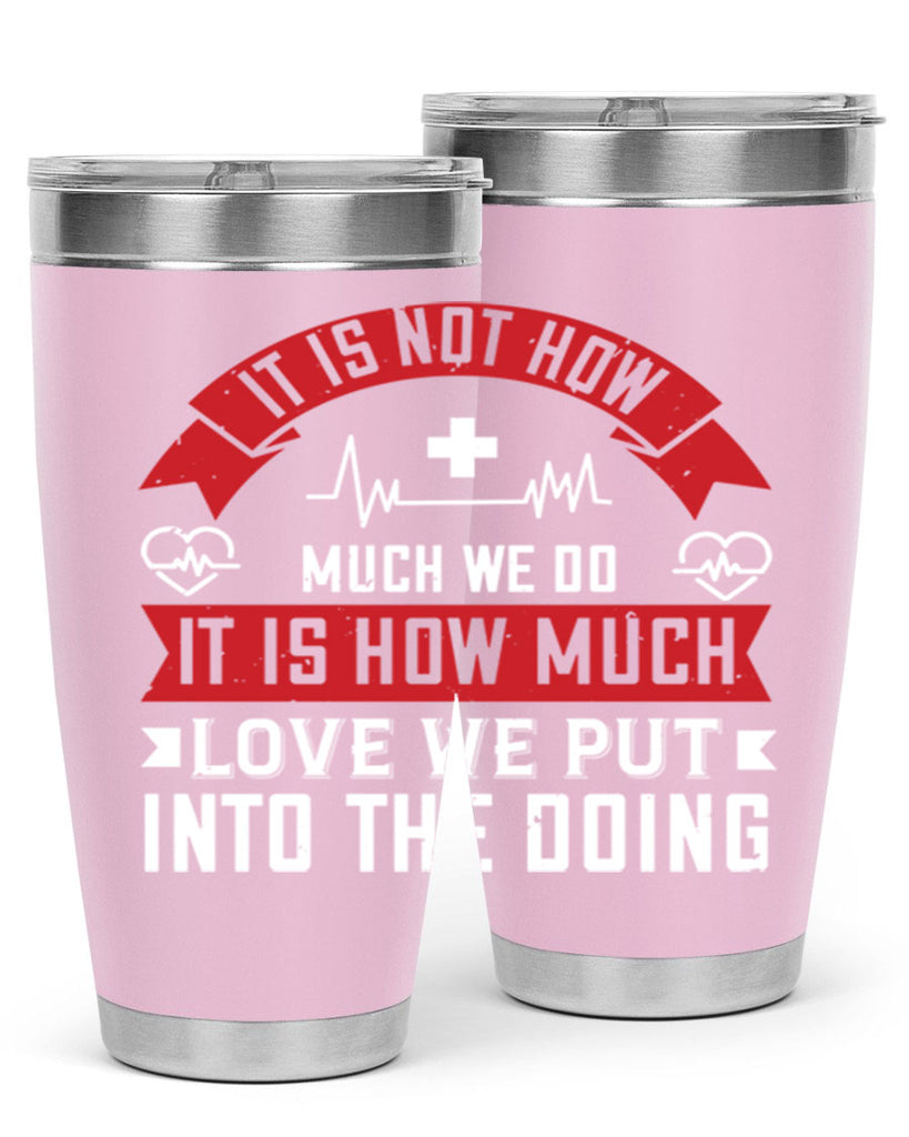 It is not how much we do – it is how much love we put into the doing Style 305#- nurse- tumbler